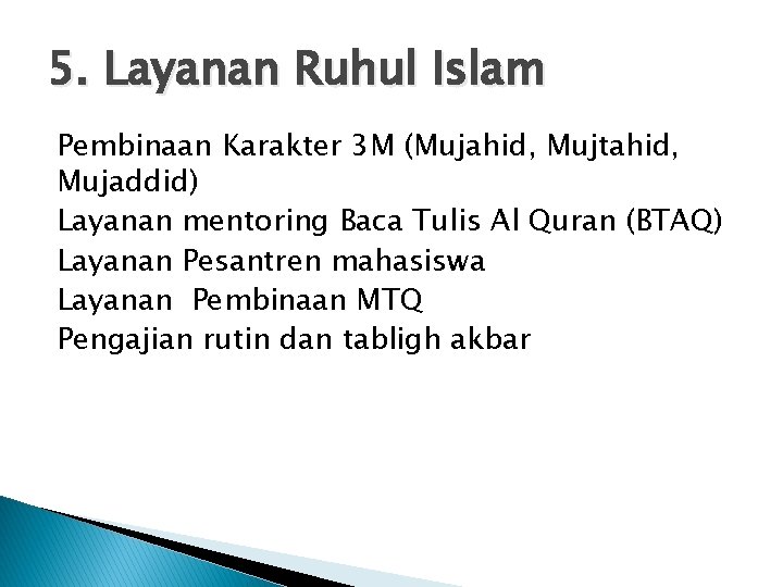 5. Layanan Ruhul Islam Pembinaan Karakter 3 M (Mujahid, Mujtahid, Mujaddid) Layanan mentoring Baca