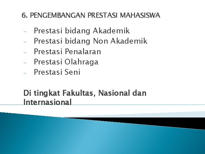 6. PENGEMBANGAN PRESTASI MAHASISWA - Prestasi Prestasi bidang Akademik bidang Non Akademik Penalaran Olahraga