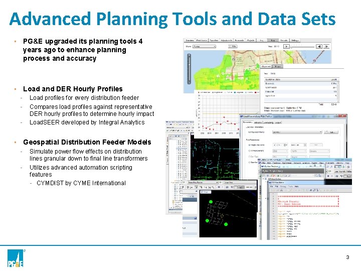 Advanced Planning Tools and Data Sets • PG&E upgraded its planning tools 4 years
