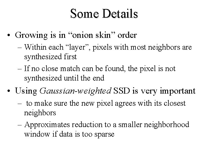 Some Details • Growing is in “onion skin” order – Within each “layer”, pixels