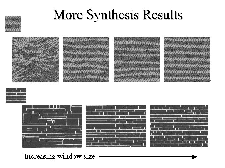 More Synthesis Results Increasing window size 