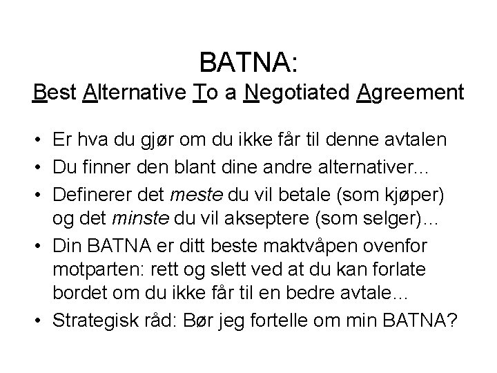 BATNA: Best Alternative To a Negotiated Agreement • Er hva du gjør om du