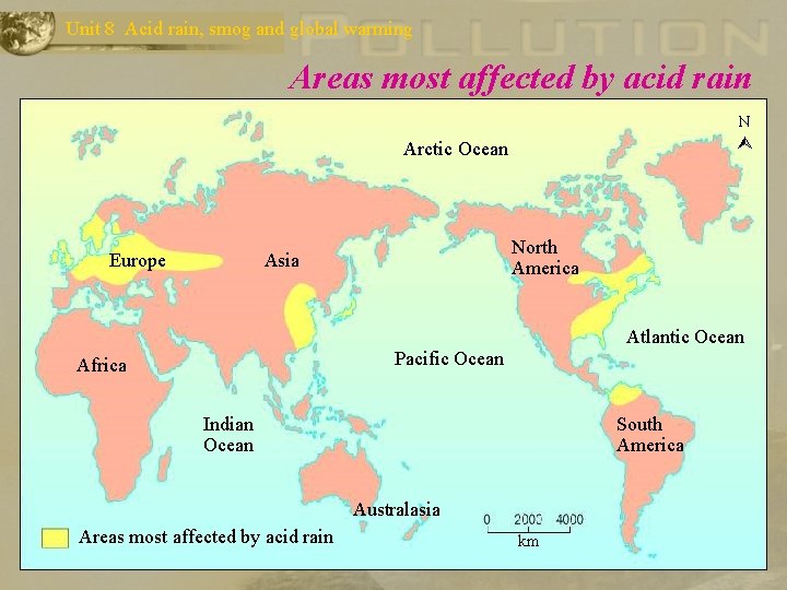 Unit 8 Acid rain, smog and global warming Areas most affected by acid rain