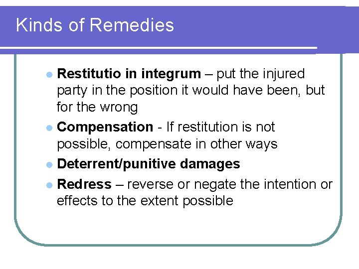 Kinds of Remedies Restitutio in integrum – put the injured party in the position