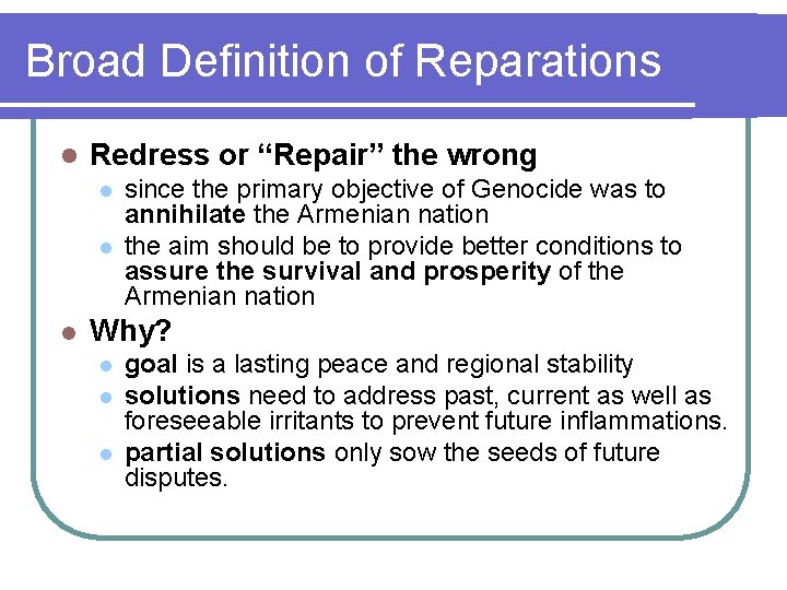 Broad Definition of Reparations l Redress or “Repair” the wrong l l l since