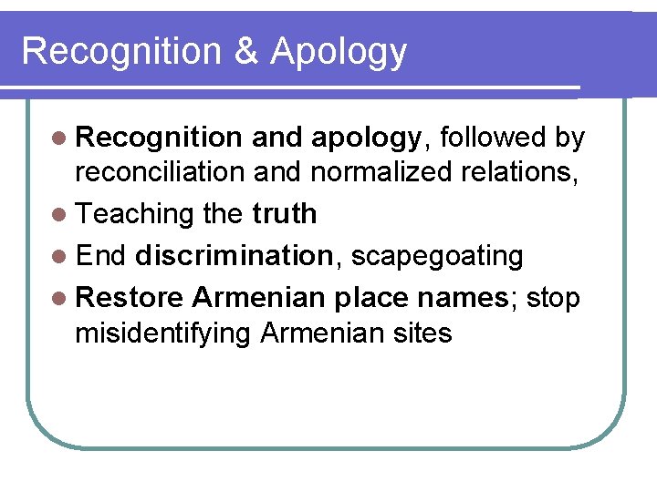 Recognition & Apology l Recognition and apology, followed by reconciliation and normalized relations, l