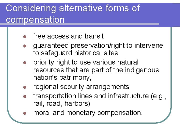 Considering alternative forms of compensation l l l free access and transit guaranteed preservation/right