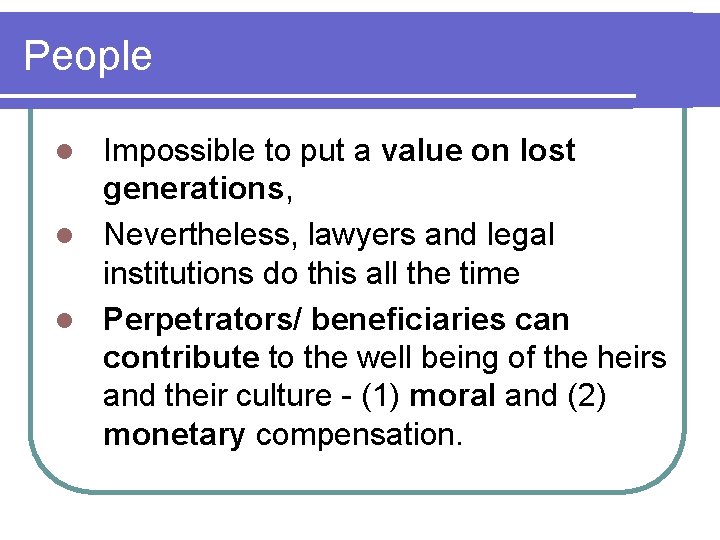 People Impossible to put a value on lost generations, l Nevertheless, lawyers and legal