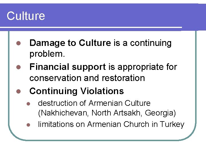 Culture Damage to Culture is a continuing problem. l Financial support is appropriate for