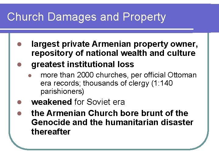Church Damages and Property l l largest private Armenian property owner, repository of national