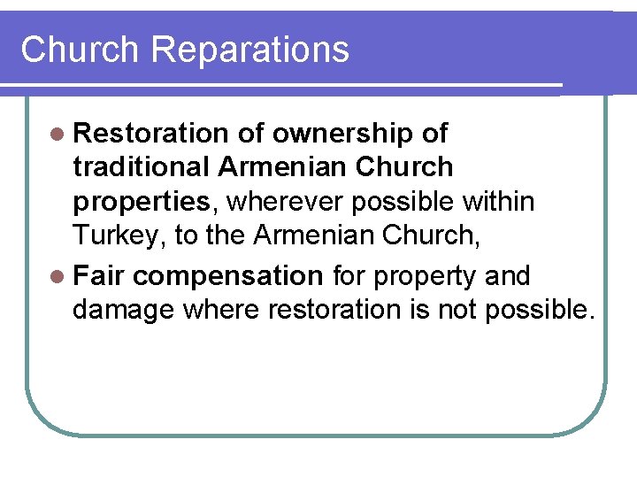 Church Reparations l Restoration of ownership of traditional Armenian Church properties, wherever possible within