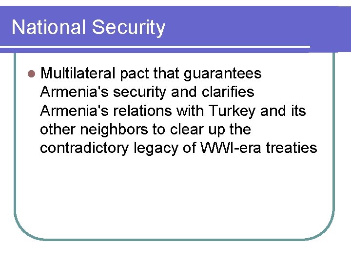 National Security l Multilateral pact that guarantees Armenia's security and clarifies Armenia's relations with