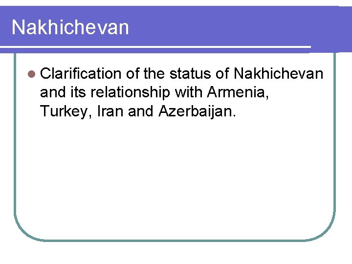 Nakhichevan l Clarification of the status of Nakhichevan and its relationship with Armenia, Turkey,