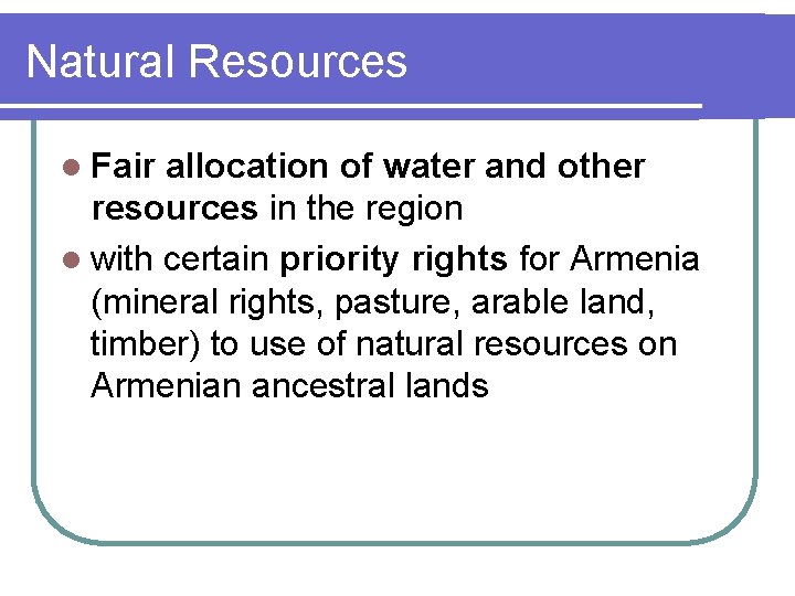 Natural Resources l Fair allocation of water and other resources in the region l