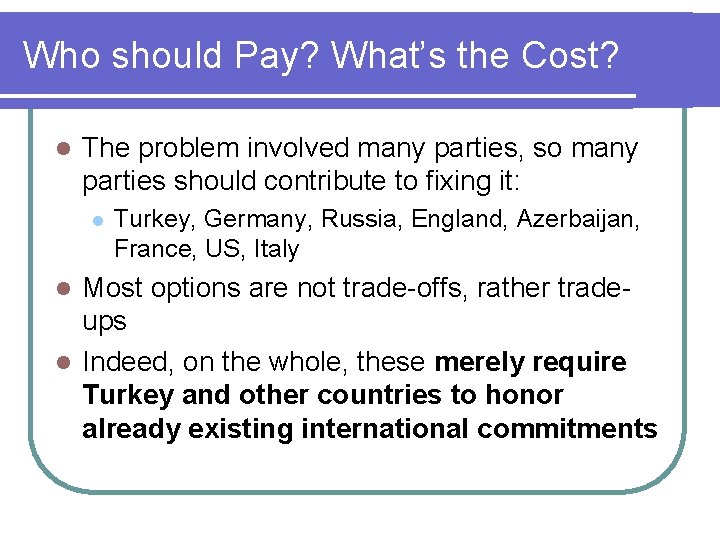 Who should Pay? What’s the Cost? l The problem involved many parties, so many