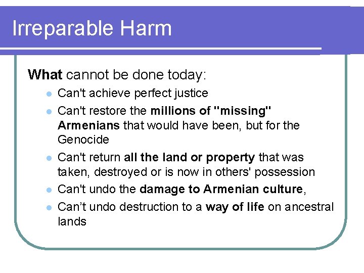 Irreparable Harm What cannot be done today: l l l Can't achieve perfect justice