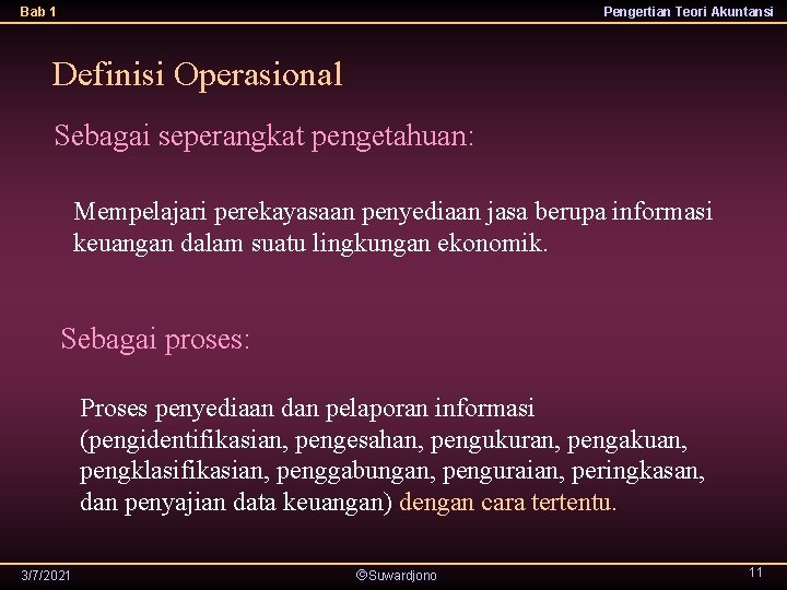 Bab 1 Pengertian Teori Akuntansi Definisi Operasional Sebagai seperangkat pengetahuan: Mempelajari perekayasaan penyediaan jasa