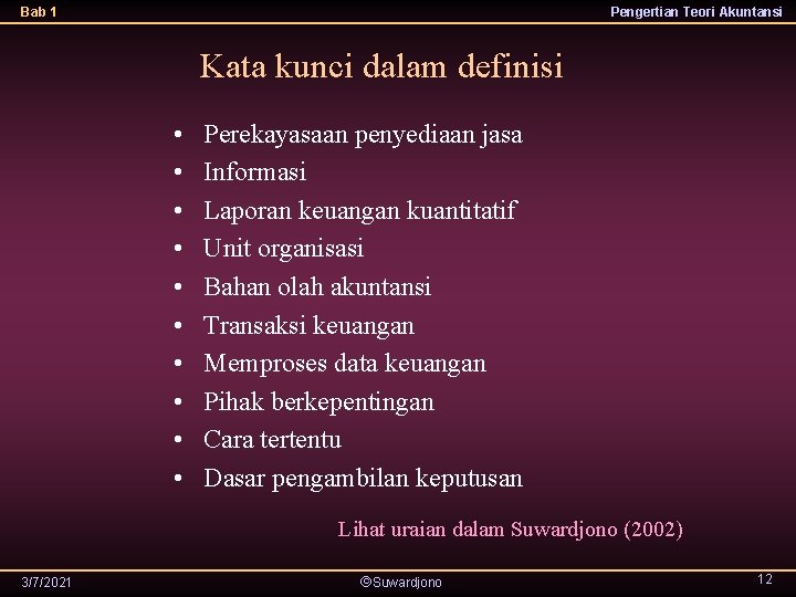 Bab 1 Pengertian Teori Akuntansi Kata kunci dalam definisi • • • Perekayasaan penyediaan