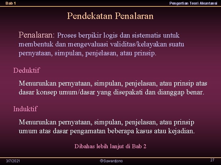 Bab 1 Pengertian Teori Akuntansi Pendekatan Penalaran: Proses berpikir logis dan sistematis untuk membentuk