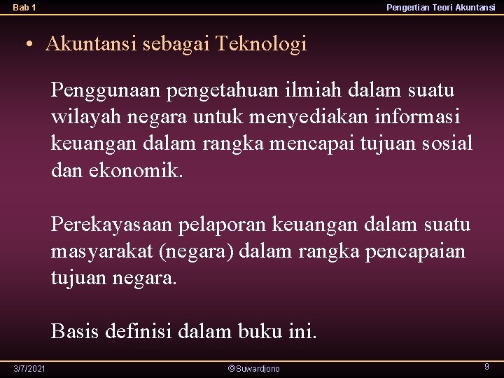 Bab 1 Pengertian Teori Akuntansi • Akuntansi sebagai Teknologi Penggunaan pengetahuan ilmiah dalam suatu