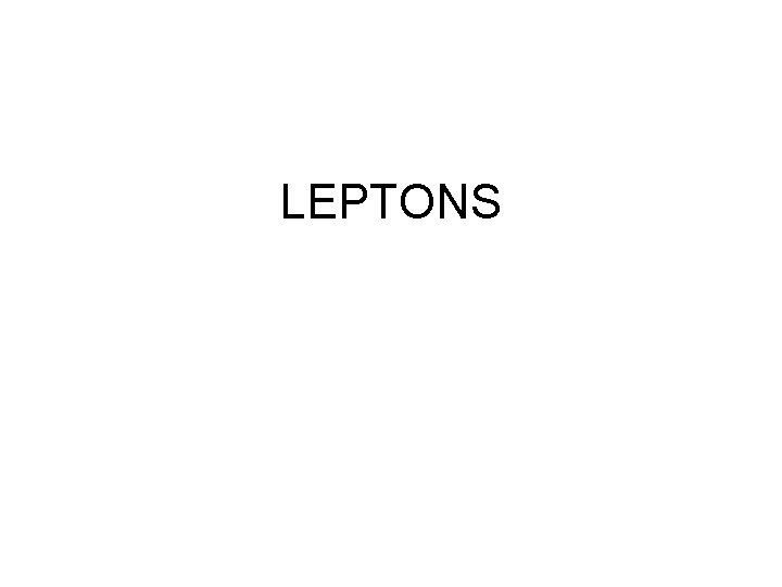 LEPTONS 