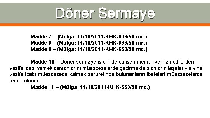 Döner Sermaye Madde 7 – (Mülga: 11/10/2011 -KHK-663/58 md. ) Madde 8 – (Mülga: