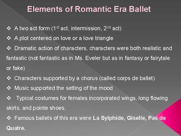 Elements of Romantic Era Ballet v A two act form (1 st act, intermission,