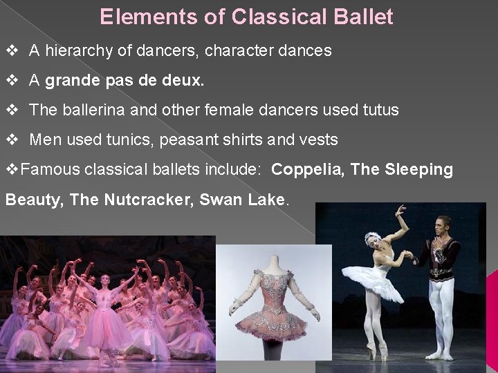 Elements of Classical Ballet v A hierarchy of dancers, character dances v A grande