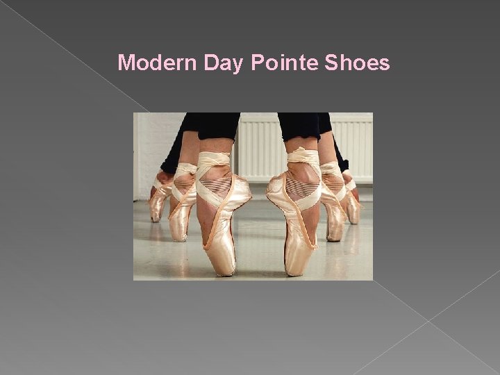 Modern Day Pointe Shoes 