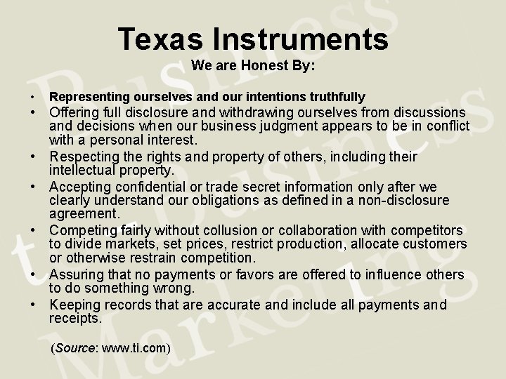 Texas Instruments We are Honest By: • Representing ourselves and our intentions truthfully •