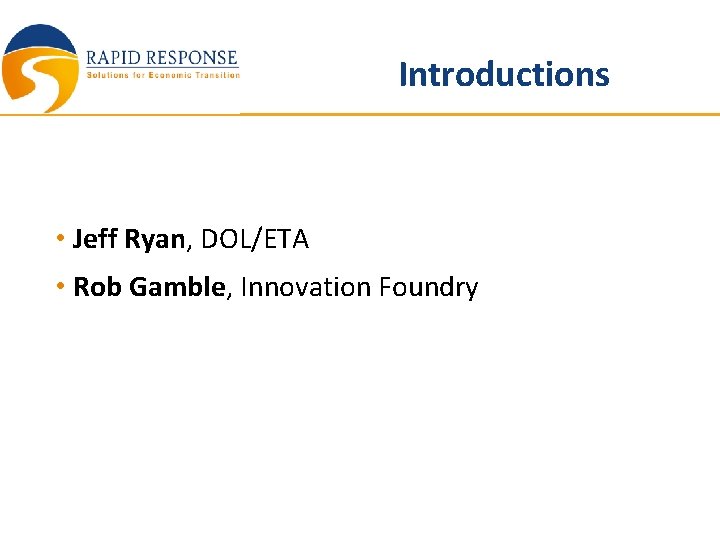 Introductions • Jeff Ryan, DOL/ETA • Rob Gamble, Innovation Foundry 2 