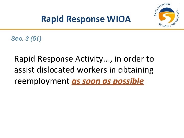 Rapid Response WIOA Sec. 3 (51) Rapid Response Activity. . . , in order