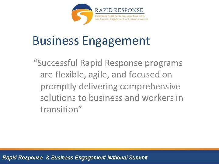 Business Engagement “Successful Rapid Response programs are flexible, agile, and focused on promptly delivering