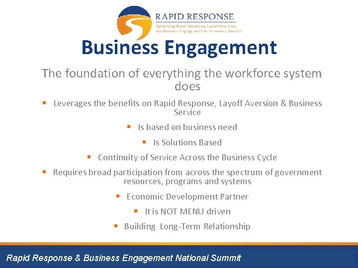 Business Engagement The foundation of everything the workforce system does § Leverages the benefits