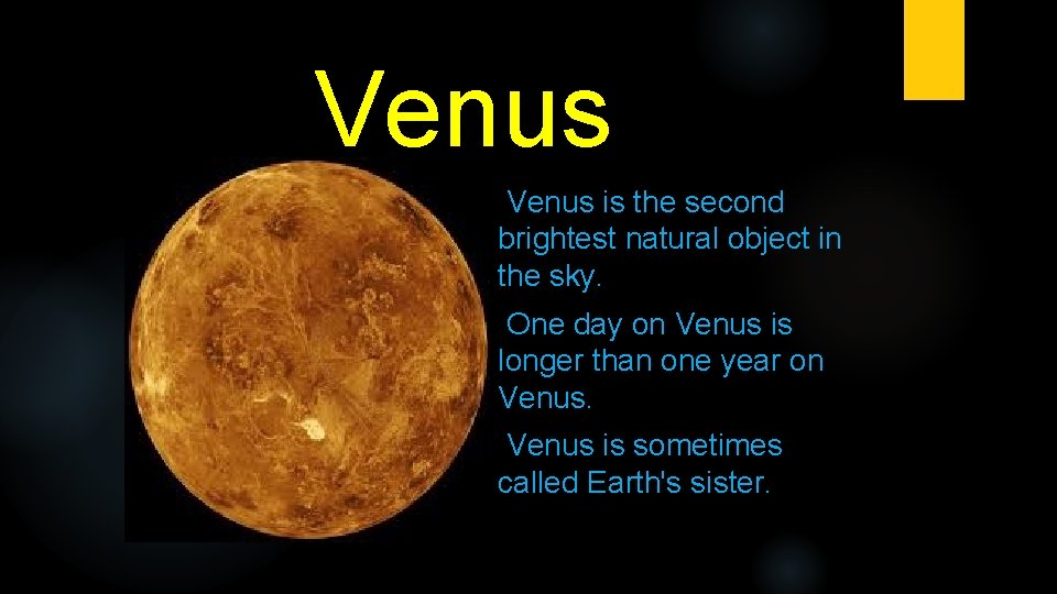 Venus is the second brightest natural object in the sky. One day on Venus