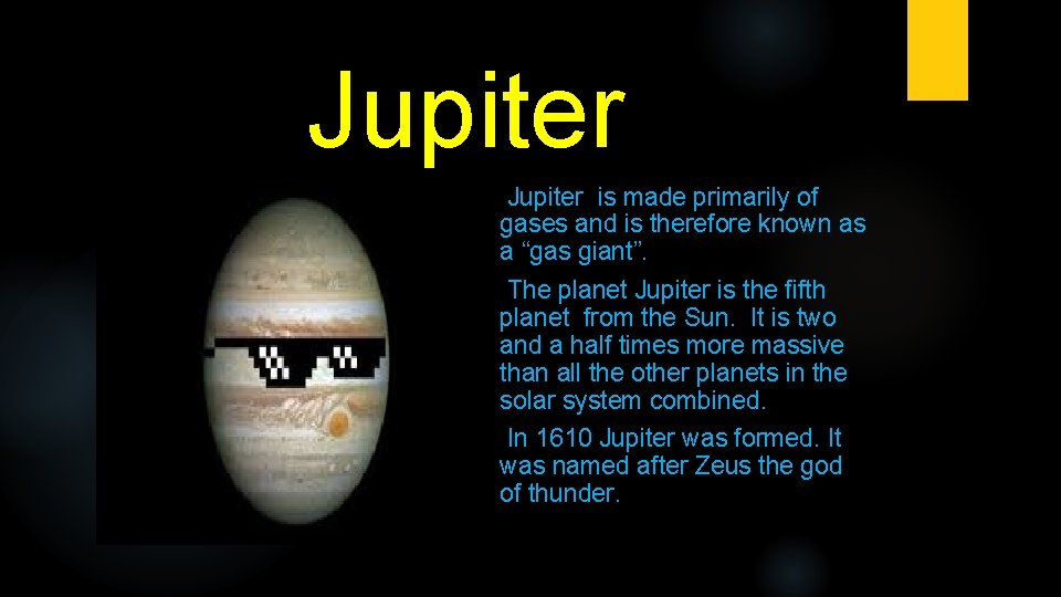 Jupiter is made primarily of gases and is therefore known as a “gas giant”.