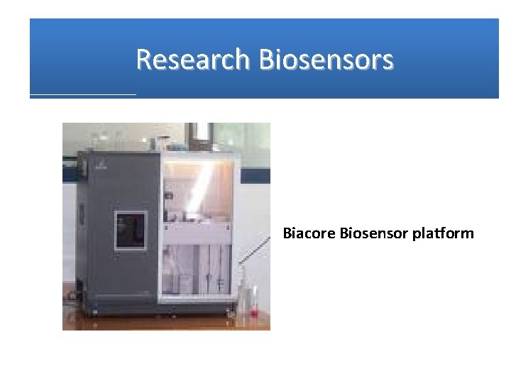 Research Biosensors Biacore Biosensor platform 