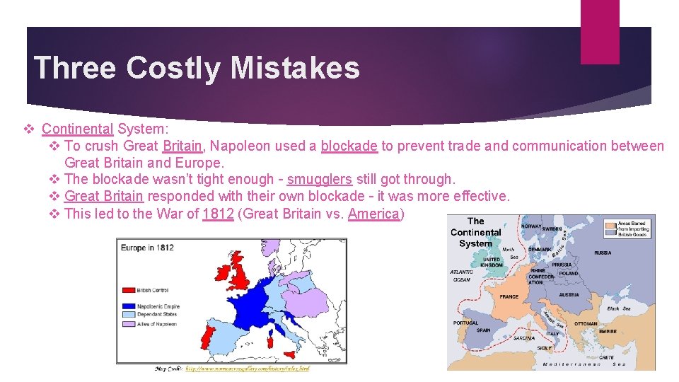 Three Costly Mistakes v Continental System: v To crush Great Britain, Napoleon used a