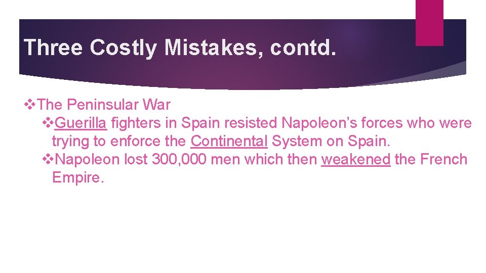 Three Costly Mistakes, contd. v. The Peninsular War v. Guerilla fighters in Spain resisted