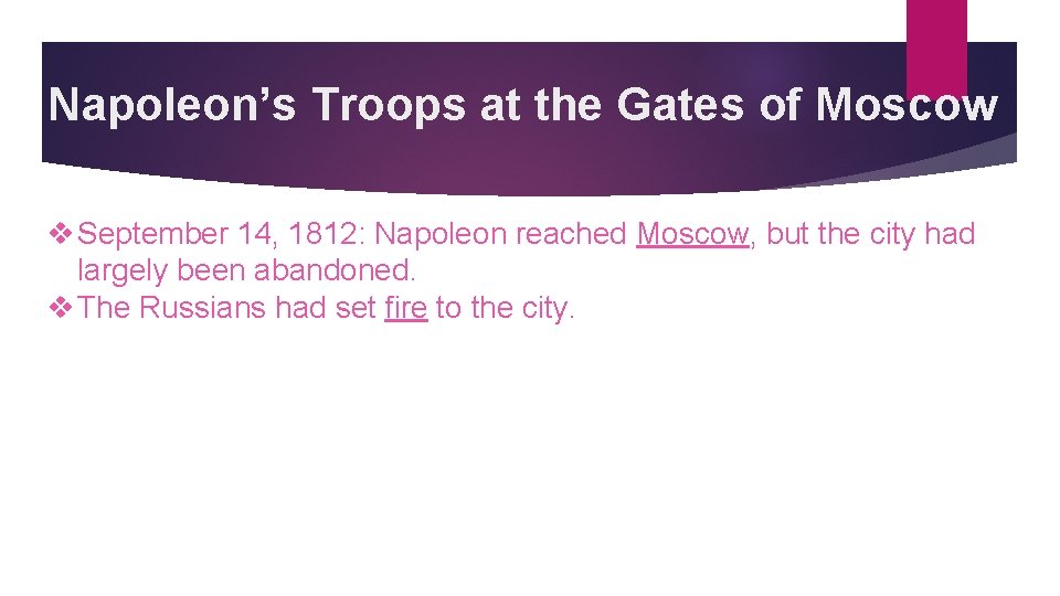 Napoleon’s Troops at the Gates of Moscow v September 14, 1812: Napoleon reached Moscow,