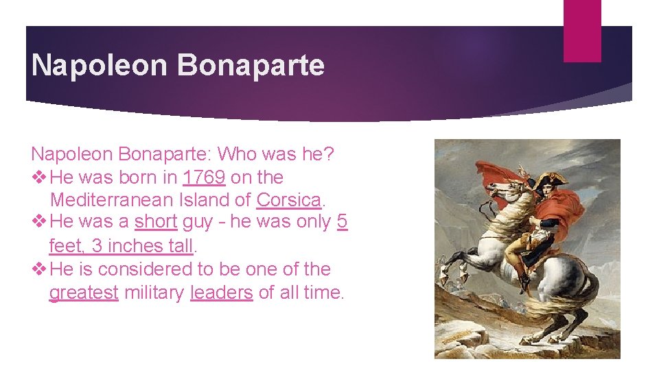 Napoleon Bonaparte: Who was he? v He was born in 1769 on the Mediterranean