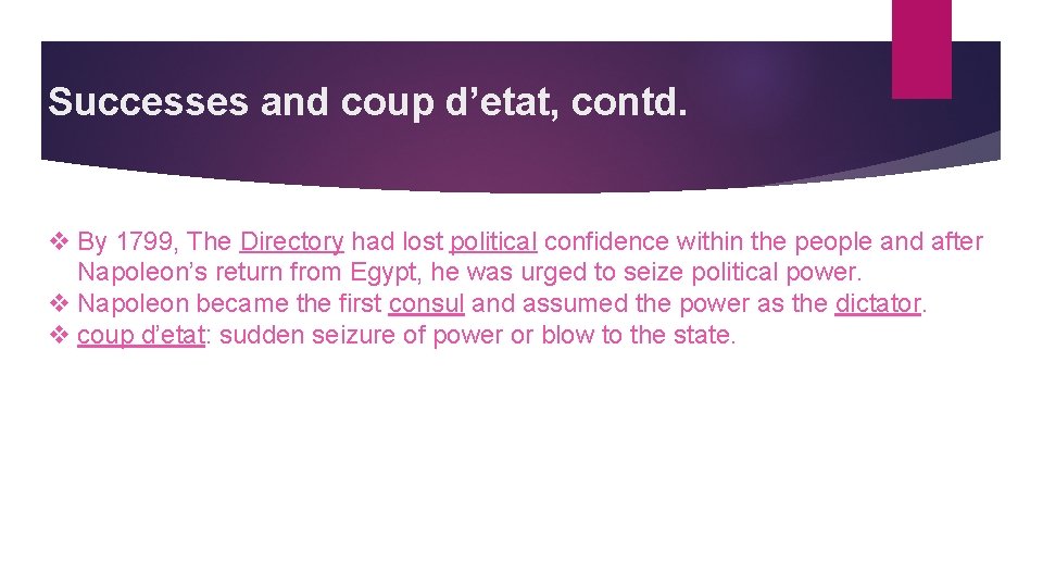 Successes and coup d’etat, contd. v By 1799, The Directory had lost political confidence