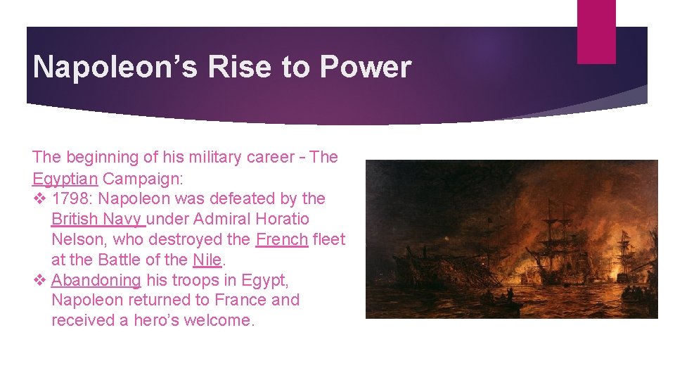 Napoleon’s Rise to Power The beginning of his military career – The Egyptian Campaign: