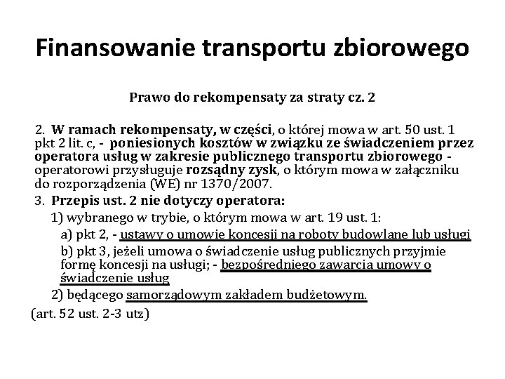 Finansowanie transportu zbiorowego Prawo do rekompensaty za straty cz. 2 2. W ramach rekompensaty, Finansowanie transportu zbiorowego Prawo do rekompensaty za straty cz. 2 2. W ramach rekompensaty,