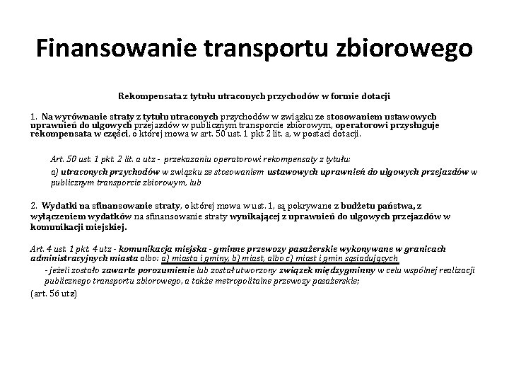 Finansowanie transportu zbiorowego Rekompensata z tytułu utraconych przychodów w formie dotacji 1. Na wyrównanie Finansowanie transportu zbiorowego Rekompensata z tytułu utraconych przychodów w formie dotacji 1. Na wyrównanie