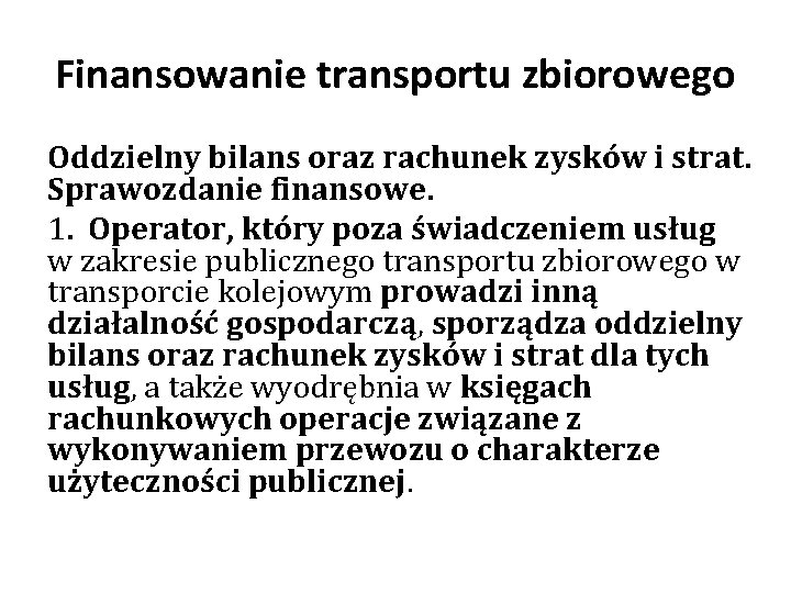Finansowanie transportu zbiorowego Oddzielny bilans oraz rachunek zysków i strat. Sprawozdanie finansowe. 1. Operator, Finansowanie transportu zbiorowego Oddzielny bilans oraz rachunek zysków i strat. Sprawozdanie finansowe. 1. Operator,