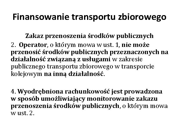 Finansowanie transportu zbiorowego Zakaz przenoszenia środków publicznych 2. Operator, o którym mowa w ust.