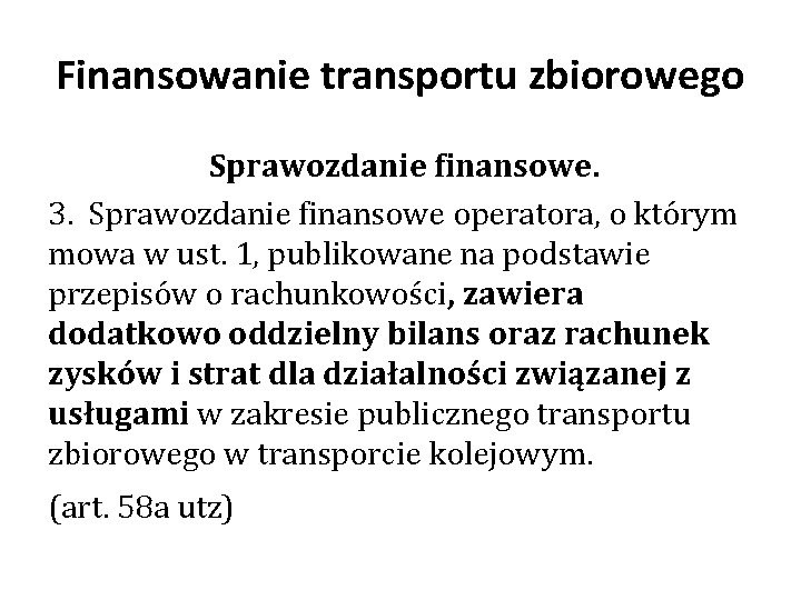 Finansowanie transportu zbiorowego Sprawozdanie finansowe. 3. Sprawozdanie finansowe operatora, o którym mowa w ust.