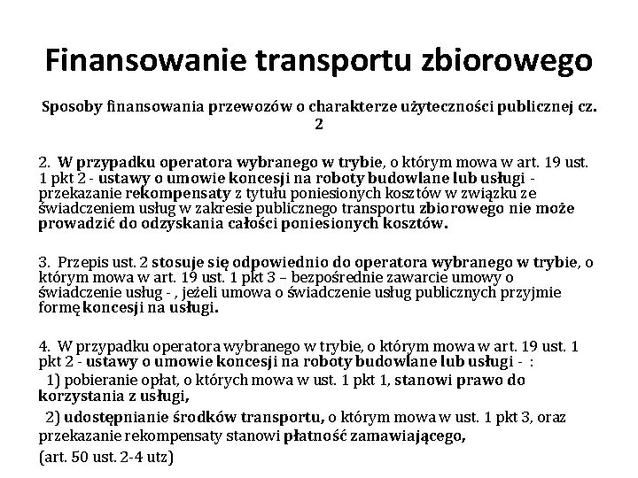 Finansowanie transportu zbiorowego Sposoby finansowania przewozów o charakterze użyteczności publicznej cz. 2 2. W