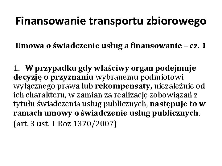 Finansowanie transportu zbiorowego Umowa o świadczenie usług a finansowanie – cz. 1 1. W